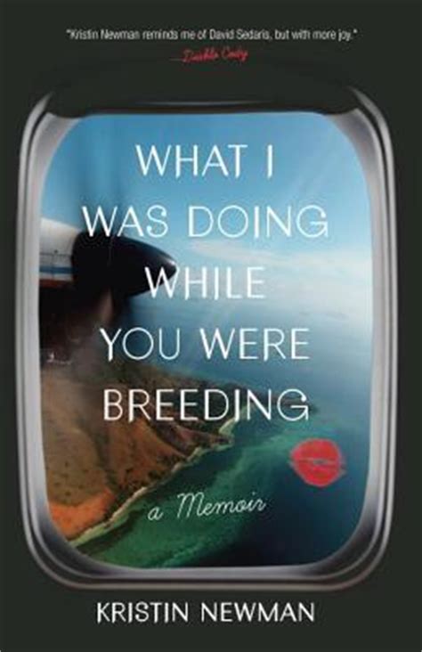 Read What I Was Doing While You Were Breeding By Kristin Newman