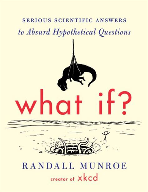 Full Download What If Serious Scientific Answers To Absurd Hypothetical Questions By Randall Munroe