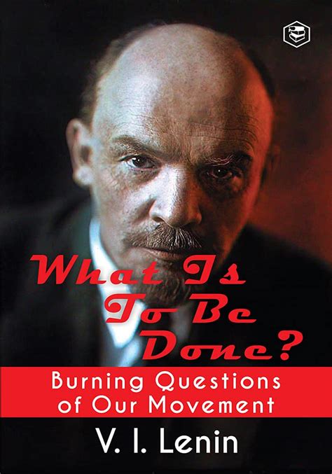 Full Download What Is To Be Done Burning Questions Of Our Movement By Vladimir Lenin