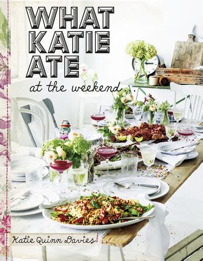 Read Online What Katie Ate On The Weekend By Katie Quinn Davies