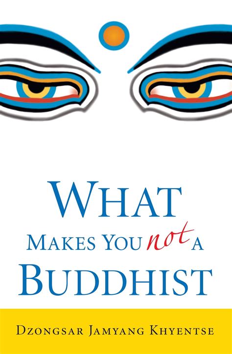 Read What Makes You Not A Buddhist By Dzongsar Jamyang Khyentse