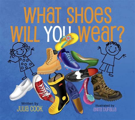 Full Download What Shoes Will You Wear By Julia Cook