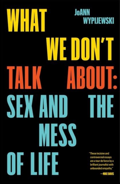 Full Download What We Dont Talk About When We Talk About Metoo Essays On Sex Authority And The Mess Of Life By Joann Wypijewski