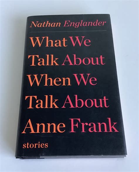 Full Download What We Talk About When We Talk About Anne Frank By Nathan Englander