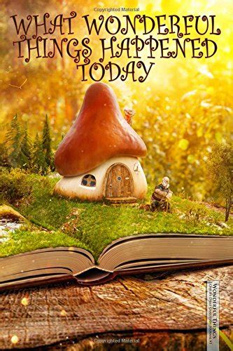 Download What Wonderful Things Happened Today Childs Daily Gratitude Journal Magical Storybook Writing Log For Kids By Dazzling Press