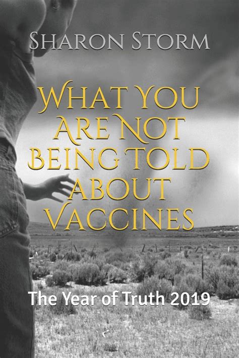 Full Download What You Are Not Being Told About Vaccines The Year Of Truth 2019 By Sharon Storm