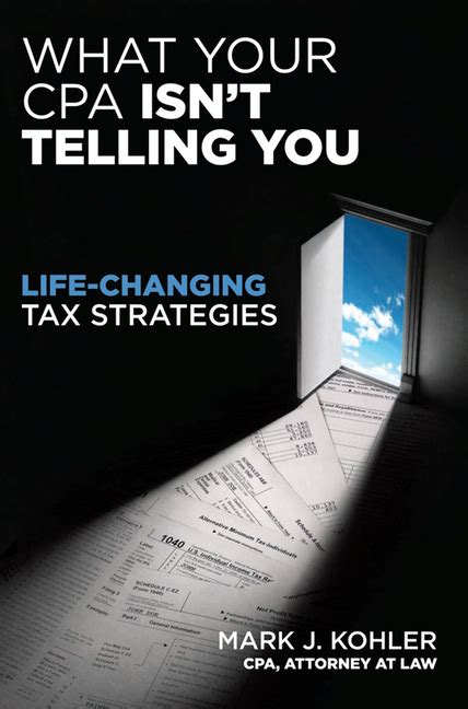 Full Download What Your Cpa Isnt Telling You Lifechanging Tax Strategies By Mark J Kohler