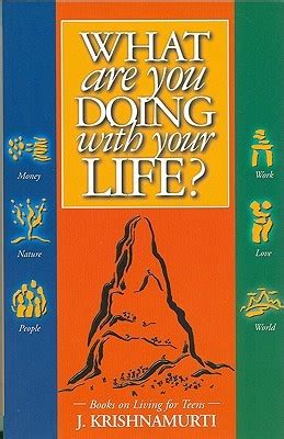 Read Online What Are You Doing With Your Life Teen Books On Living Volume 1 By Jiddu Krishnamurti