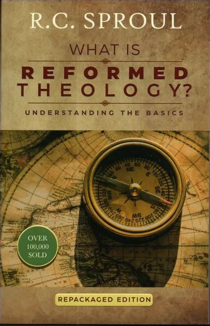 Full Download What Is Reformed Theology Understanding The Basics By Rc Sproul