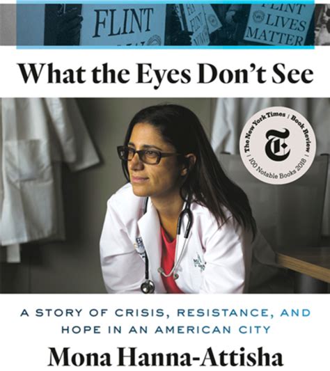 Read Online What The Eyes Dont See A Story Of Crisis Resistance And Hope In An American City By Mona Hannaattisha