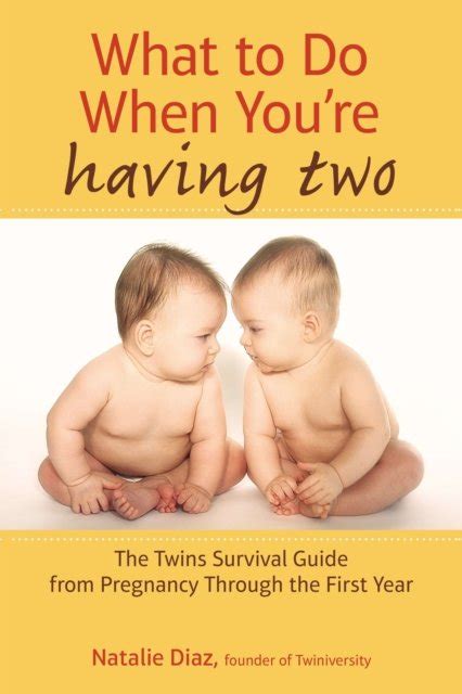 Download What To Do When Youre Having Two The Twins Survival Guide From Pregnancy Through The First Year By Natalie  Diaz