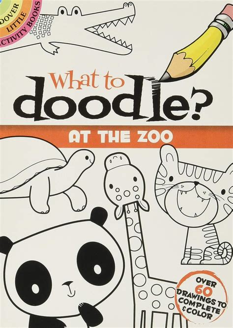 Read Online What To Doodle At The Zoo Little Activity Book By Jillian Phillips