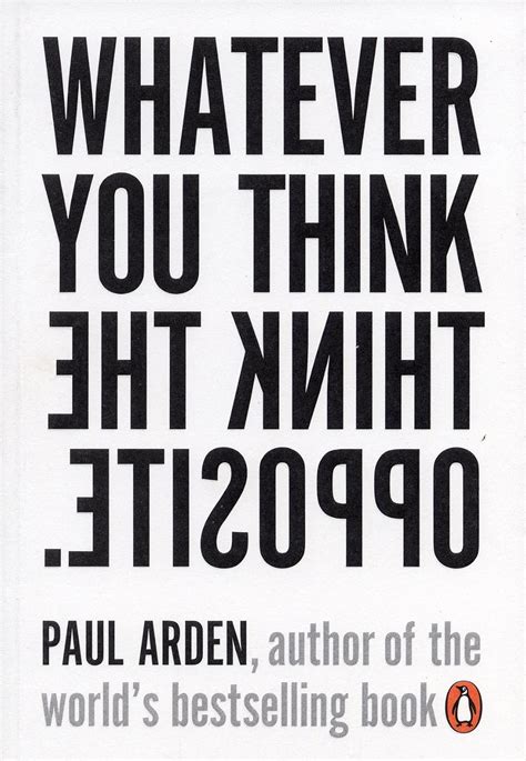 Whatever You Think, Think the Opposite: 26 Life Lessons from.