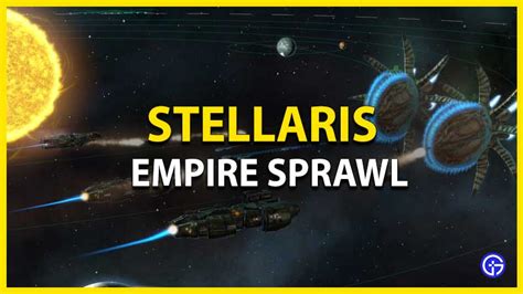 Whats the best way to increase empire sprawl :: Stellaris General …