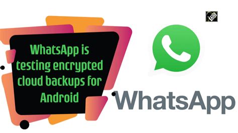 WhatsApp Starts Testing Secure Cloud Backups on Android