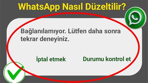 Whatsapp Bağlantı Kurulamadı Lütfen Daha Sonra Tekrar Deneyin Sorunu .