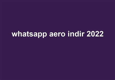 Whatsapp aero indir 2022
