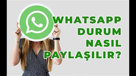 Whatsapp durum nasıl paylaşılır