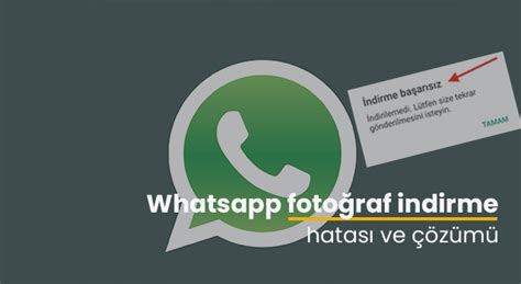Whatsapp fotoğraf indirme sorunu