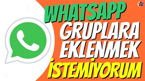 Whatsapp gruba eklemeyi engelleme