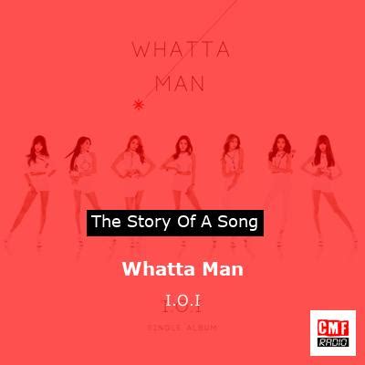 Whatta Man (IOI-lied) - Whatta Man (I.O.I song) - abcdef.wiki