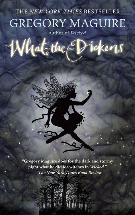 Read Online Whatthedickens The Story Of A Rogue Tooth Fairy By Gregory Maguire