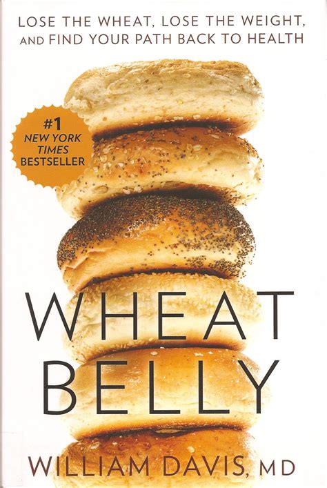 Read Wheat Belly Lose The Wheat Lose The Weight And Find Your Path Back To Health By William  Davis