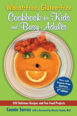 Read Online Wheatfree Glutenfree Cookbook For Kids And Busy Adults By Connie Sarros