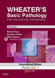 Read Online Wheaters Basic Pathology A Text Atlas And Review Of Histopathology By Barbara Young