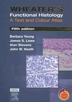 Read Online Wheaters Functional Histology A Text And Colour Atlas By Barbara Young