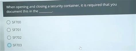 When Opening and Closing a Security Container Complete the airSlate