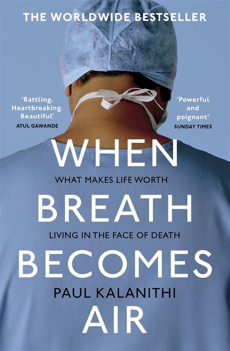 When breath becomes air pdf. When Breath Becomes Air is an unforgettable, life-affirming reflection on the challenge of facing death and on the relationship between doctor and patient, from a brilliant writer who became both. Finalist for the PEN … 