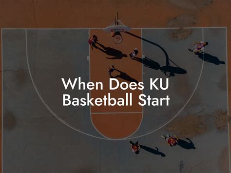 When does ku basketball start. Things To Know About When does ku basketball start. 
