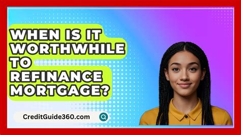 When is it worthwhile to refinance