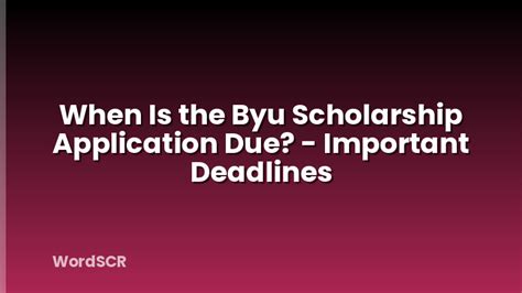 When is the byu scholarship application due.  Spring/summer scholarships do not count ...