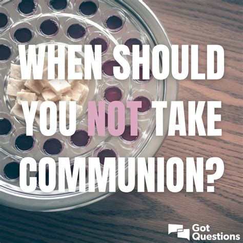 When should you not take communion
