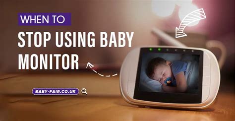 When to stop using baby monitor uk