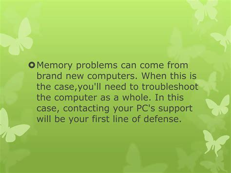 When troubleshooting memory problems you should