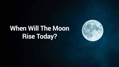 When will moonrise. Things To Know About When will moonrise. 