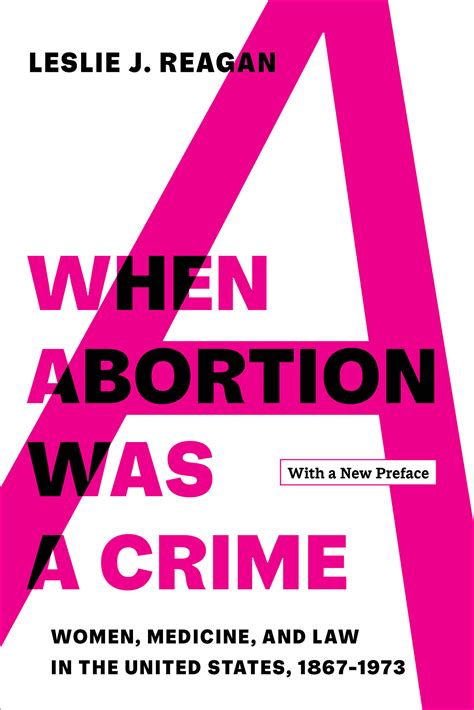 Download When Abortion Was A Crime Women Medicine And Law In The United States 18671973 By Leslie J Reagan