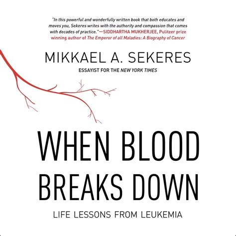 Download When Blood Breaks Down Life Lessons From Leukemia The Mit Press By Mikkael A Sekeres