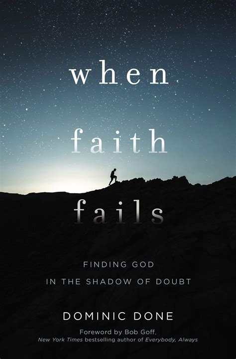Download When Faith Fails Finding God In The Shadow Of Doubt By Dominic Done