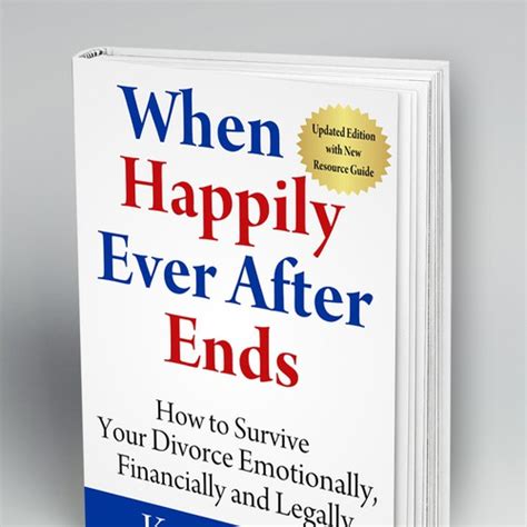 Read When Happily Ever After Ends How To Survive Your Divorce Emotionally Financially And Legally By Karen Covy