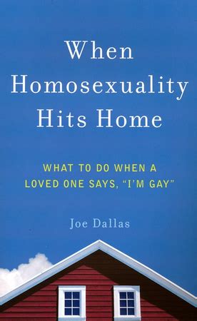 Read Online When Homosexuality Hits Home What To Do When A Loved One Says Im Gay By Joe Dallas