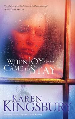 Read Online When Joy Came To Stay By Karen Kingsbury