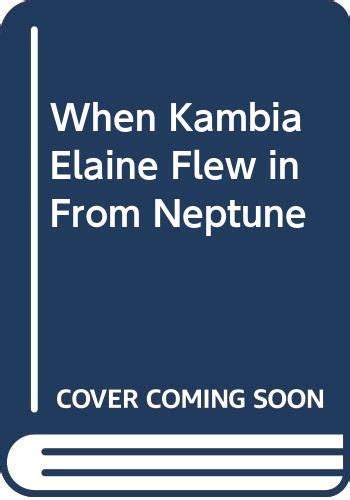 Read When Kambia Elaine Flew In From Neptune By Lori Aurelia Williams