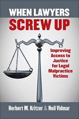 Read Online When Lawyers Screw Up Improving Access To Justice For Legal Malpractice Victims By Herbert Kritzer