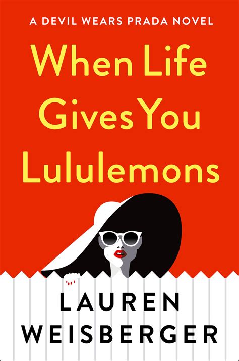 Read Online When Life Gives You Lululemons The Devil Wears Prada 3 By Lauren Weisberger