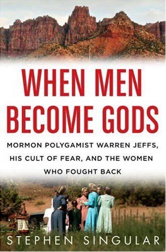 Download When Men Become Gods Mormon Polygamist Warren Jeffs His Cult Of Fear And The Women Who Fought Back By Stephen Singular