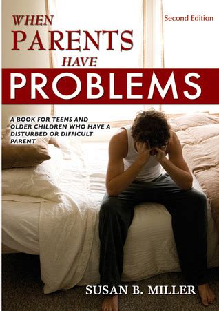 Full Download When Parents Have Problems A Book For Teens And Older Children Who Have A Disturbed Or Difficult Parent 2Nd Edition By Susan Beth Miller